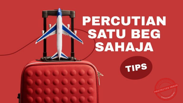Tips Melancong Jauh dengan Satu Beg Saja