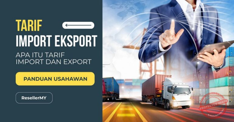 Apa Itu Tarif Import & Eksport? Panduan Mudah Untuk Usahawan & Pembeli