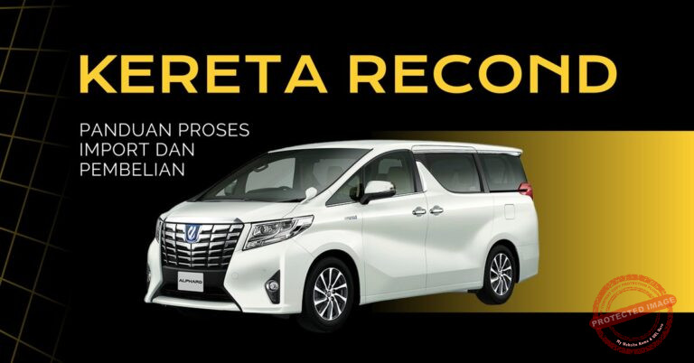 Kereta Recond di Malaysia: Panduan Lengkap Proses Import dan Pembelian