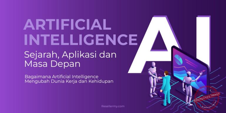Panduan Lengkap AI: Sejarah, Aplikasi, dan Masa Depan Kecerdasan Buatan (Artificial Intelligence)