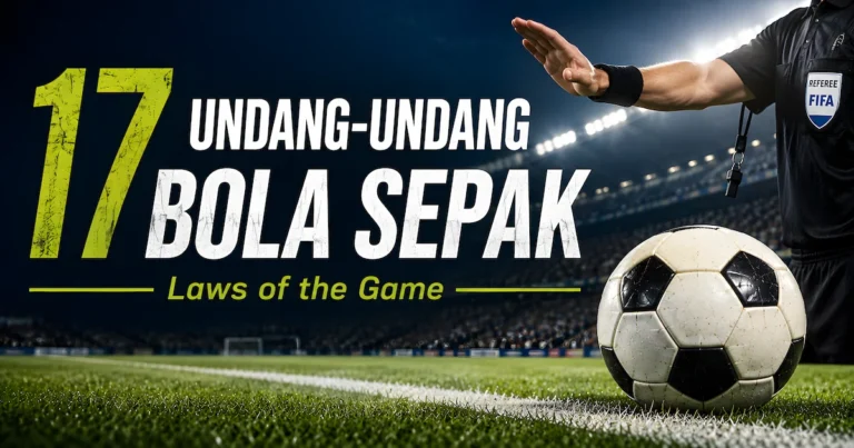 17 Undang-Undang Bola Sepak: Panduan Lengkap Laws of the Game